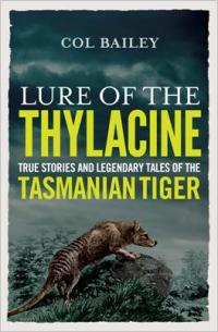 Lure of the Thylacine: True stories and legendary tales of the Tasmanian Tiger - OP