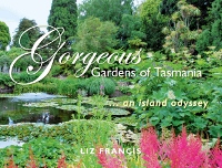 Gorgeous Gardens of Tasmania ... an island odyssey