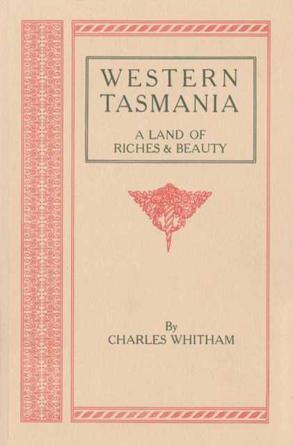 Western Tasmania: Land of Riches & Beauty