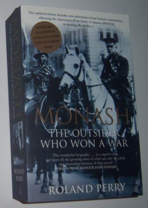 Monash The Outsider Who Won A War